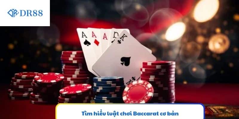 Tìm hiểu luật chơi Baccarat cơ bản