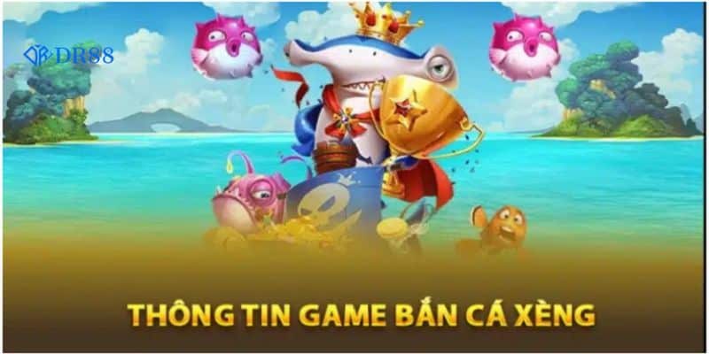 Bắn Cá Ăn Xu DR88 là gì? Mẹo Chơi Bắn Cá Dành Chiến Thắng
