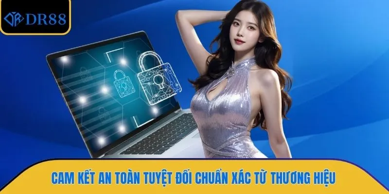 Cam kết an toàn tuyệt đối chuẩn xác từ thương hiệu
