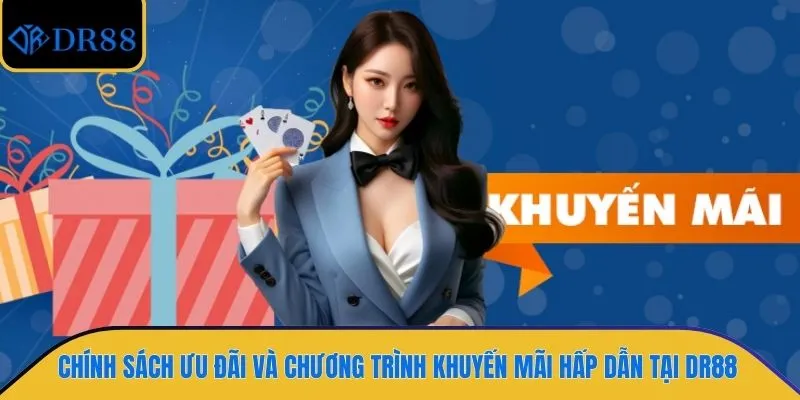 Chính sách ưu đãi và chương trình khuyến mãi hấp dẫn tại DR88