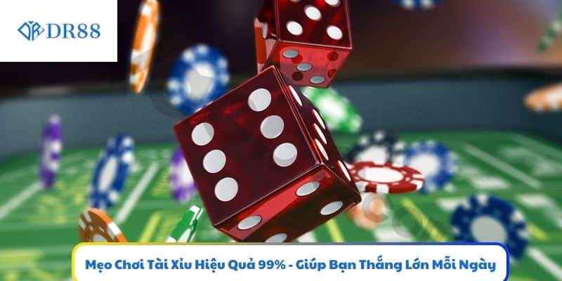 Mẹo Chơi Tài Xỉu Hiệu Quả 99% - Giúp Bạn Thắng Lớn Mỗi Ngày