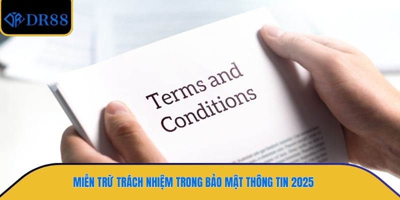Miễn trừ trách nhiệm trong bảo mật thông tin 2025